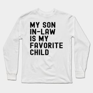 My Son In Law Is My Favorite Child Long Sleeve T-Shirt